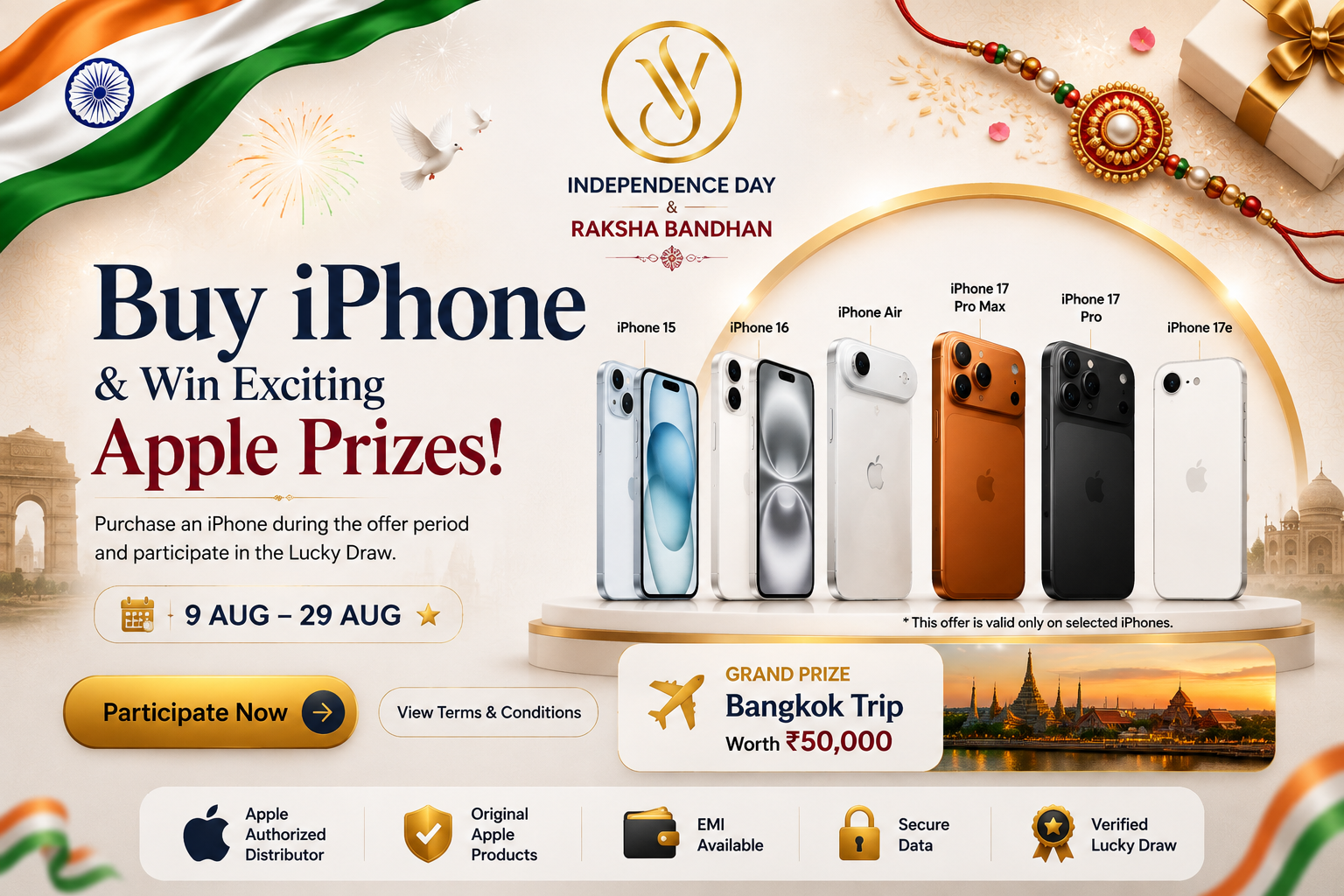 Buy iPhone & Win Exciting Apple Prizes! Independence Day & Raksha Bandhan Lucky Draw, 9-29 August. Offer valid only on selected iPhones.